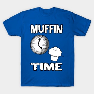 It is Muffin Time (With Text) T-Shirt